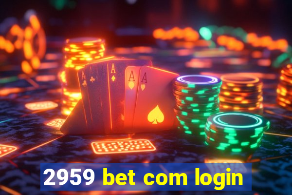 2959 bet com login